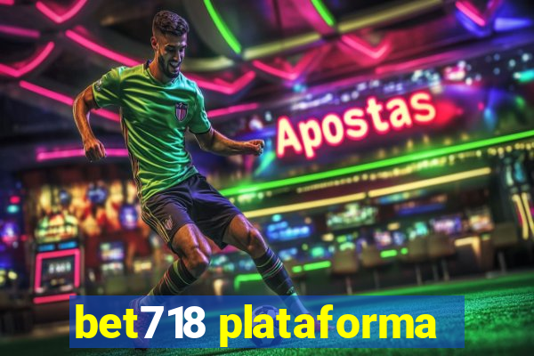 bet718 plataforma